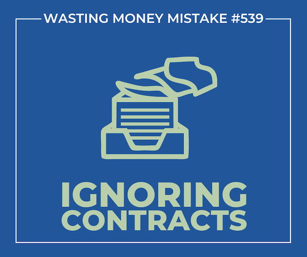 Wasting Money Mistake #539 Ignoring Contracts