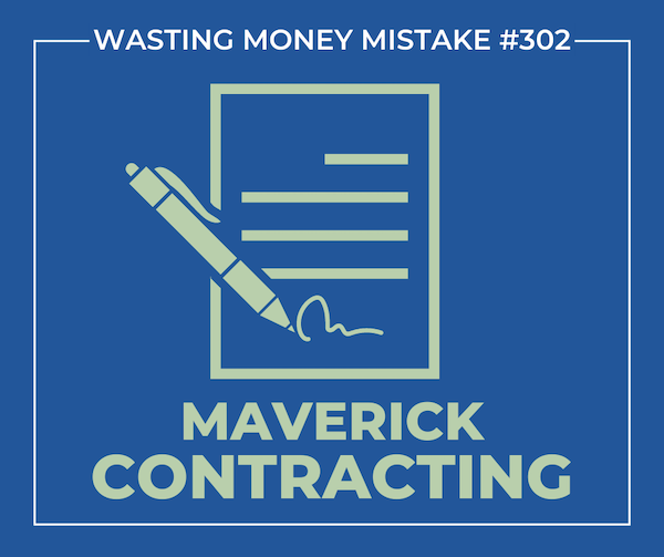 wasting money mistake #302 Maverick Contracting