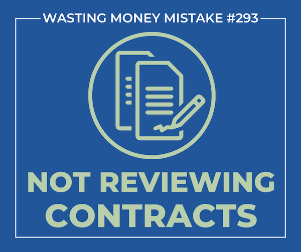 Wasting money mistake #293 not reviewing contracts